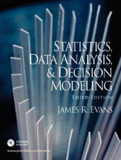 Statistics, Data Analysis, and Decision Modeling by James R. Evans 