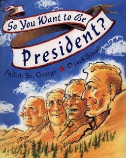 So You Want to Be President by Judith St. George 2000, Hardcover 