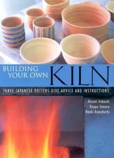 Building Your Own Kiln Three Japanese Potters Give Advice and 
