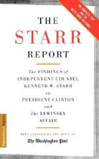 Starr Report The Findings of Independent Counsel Kenneth Starr on 
