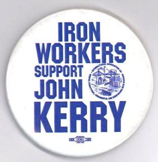  . ~ IRON WORKERS SUPPORT KERRY ~ Labor Endorsement Button