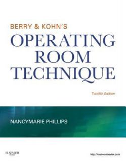 Berry and Kohns Operating Room Technique by Nancymarie Phillips R.N 