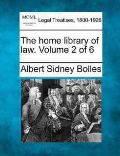 The home library of law. Volume 2 Of 6 by Albert Sidney Bolles 2010 
