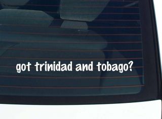 got trinidad and tobago? COUNTRY FUNNY DECAL STICKER VINYL WALL CAR