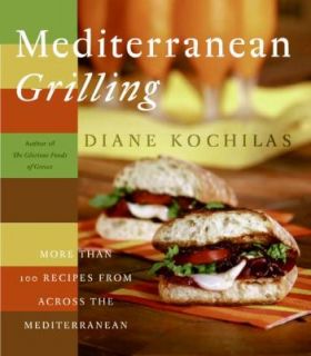 Mediterranean Grilling More Than 100 Recipes from Across the 