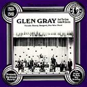 The Uncollected Glen Gray the Casa Loma Orchestra, Vol. 1 1939 1940 