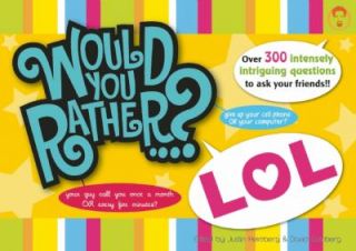 Would You Rather LOL Over 300 Intensely Intriguing Questions to Ask 