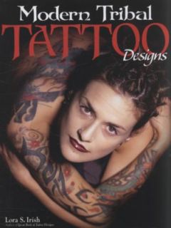 Modern Tribal Tattoo Designs by Lora S. Irish 2009, Paperback