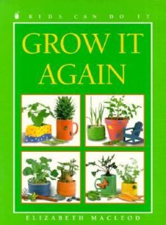Grow It Again by Elizabeth MacLeod 1999, Paperback, Unabridged