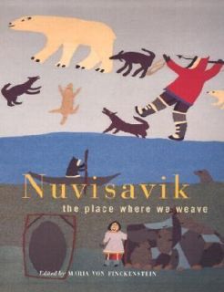 Nuvisavik The Place Where We Weave by Maria Von Finckenstein 2002 