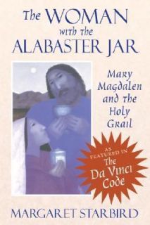   with the Alabaster Jar Mary Magdalen and the Holy Grail, Margaret Sta