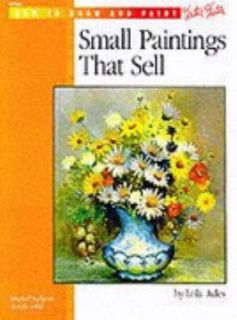 Small Paintings That Sell by Lola Ades 1989, Paperback