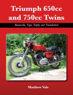 Triumph 650cc and 750cc Twins by Matthew Vale 2009, Hardcover