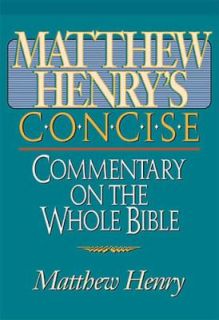 Matthew Henrys Concise Commentary on the Whole Bible by Matthew Henry 