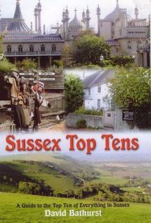 Sussex Top Tens Thirty Categories of All Thats Best in Sussex David 