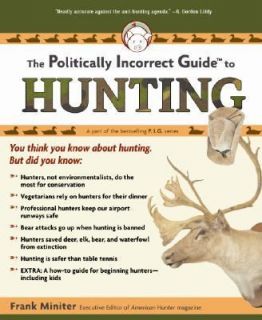   Incorrect Guide to Hunting by Frank Miniter 2007, Paperback