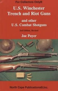 Winchester Trench and Riot Guns and Other U. S. Combat Shotguns 