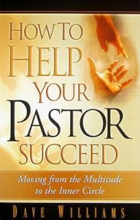 How to Help Your Pastor Succeed Moving from the Multitude to the Inner 