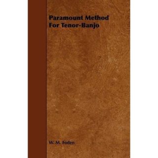 Paramount Method For Tenor Banjo by W. M. Foden. Paperback ISBN13 