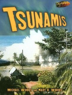 Tsunamis by Michael Woods and Mary B. Woods 2006, Hardcover