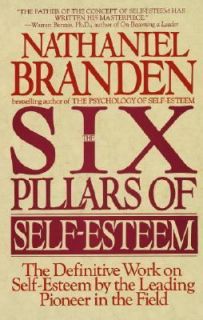 Six Pillars of Self Esteem by Nathaniel Branden 1995, Paperback