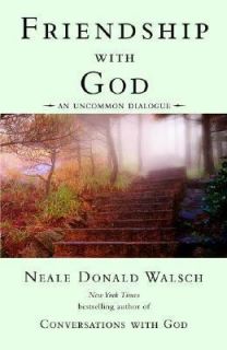 Friendship with God An Uncommon Dialogue by Neale Donald Walsch 2002 