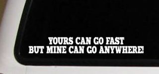   can go fast but mine can go anywhere decal sticker funny truck 4x4 FWD