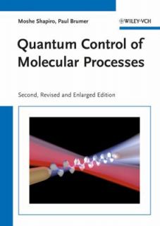 Quantum Control of Molecular Processes by Moshe Shapiro and Paul 