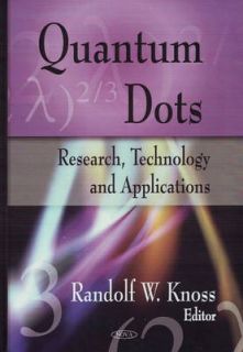Quantum Dots Research, Technology and Applications by Nova Science 