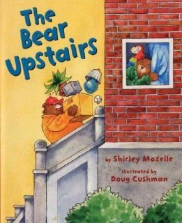 The Bear Upstairs by Shirley Mozelle 2005, Hardcover