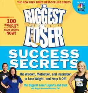 The Biggest Loser Success Secrets The Wisdom, Motivation, and 
