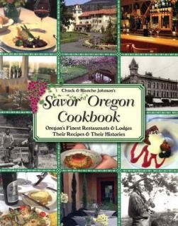 Savor Oregon Oregons Finest Restaurants and Lodges, Their Recipes and 