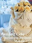 NEW WEDDING CAKE DECORATING BUSINESS MANUAL   START YOUR OWN HOME 