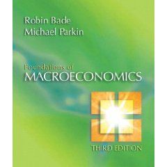 Foundations of Macroeconomics by Michael Parkin and Robin Bade 2006 