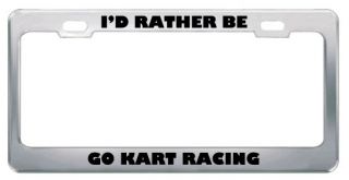 Rather Be Go Kart Racing Metal License Plate Frame Tag Holder