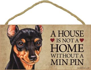Dog Plaque/Wood Sign House Is Not A Home Without A Miniature Pinscher