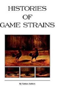 Histories of Game Strains (History of Cockfighting Series) NEW