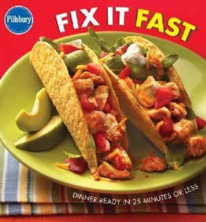 Pillsbury Fix It Fast Dinner Ready in 25 Minutes or Less by Pillsbury 