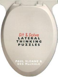 Sit and Solve Lateral Thinking Puzzles by Paul Sloane and Des MacHale 
