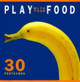 Play with Your Food 30 Postcards by Joost Elffers and Saxton Freymann 