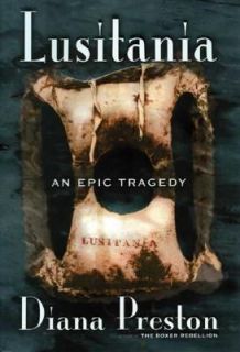 Lusitania An Epic Tragedy by Diana Preston 2002, Hardcover
