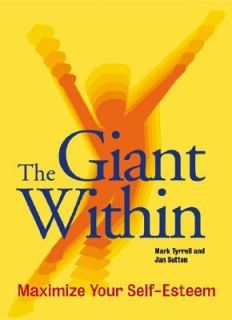 The Giant Within Maximize Your Self Esteem by Mark Tyrrell, Jan Sutton 
