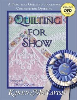 Quilting for Show A Practical Guide to Successful Competition Quilting 