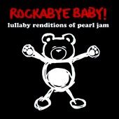 Rockabye Baby Lullaby Renditions of Pearl Jam by Rockabye Baby CD, Oct 