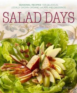 Salad Days Recipes for Delicious Organic Salads and Dressings for 