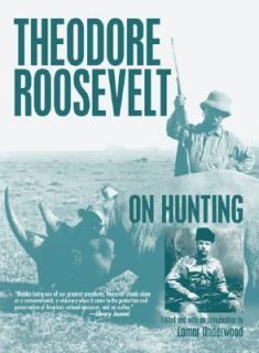Theodore Roosevelt on Hunting (2006, Pap
