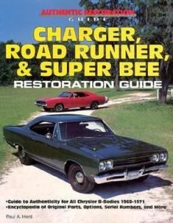 Charger, Road Runner and Super Bee Restoration Guide by Paul A. Herd 