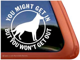   GET IN BUT YOU WONT GET OUT  German Shepherd Dog Window Decal Sticker