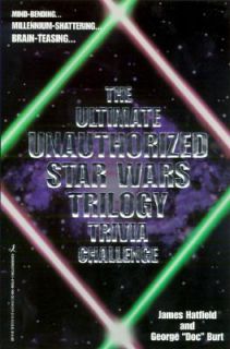 The Ultimate Unauthorized Star Wars Trilogy Trivia Challenge by James 