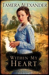 Within My Heart Bk. 3 by Tamera Alexander 2010, Paperback